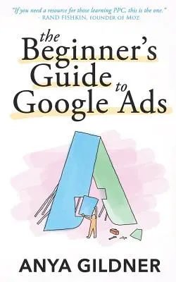 Przewodnik dla początkujących po Google Ads: The Insider's Complete Resource For Everything PPC Agencies Won't Tell You, Second Edition 2019 - The Beginner's Guide To Google Ads: The Insider's Complete Resource For Everything PPC Agencies Won't Tell You, Second Edition 2019