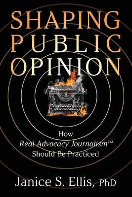 Kształtowanie opinii publicznej: Jak powinno wyglądać prawdziwe dziennikarstwo rzecznicze(TM)? - Shaping Public Opinion: How Real Advocacy Journalism(TM) Should Be Practiced