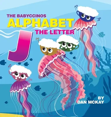 Alfabet Babyccinos Litera J - The Babyccinos Alphabet The Letter J