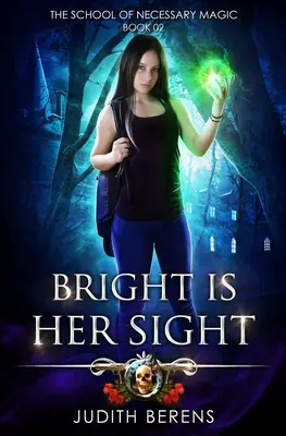 Jasny jest jej wzrok: Miejska przygoda akcji fantasy - Bright Is Her Sight: An Urban Fantasy Action Adventure