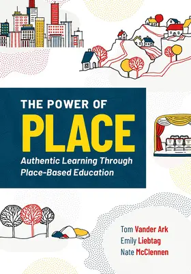 Potęga miejsca: Autentyczne uczenie się poprzez edukację opartą na miejscu - The Power of Place: Authentic Learning Through Place-Based Education