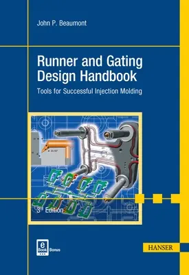 Runner and Gating Design Handbook 3e: Narzędzia do skutecznego formowania wtryskowego - Runner and Gating Design Handbook 3e: Tools for Successful Injection Molding