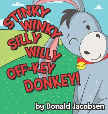 Stinky Winky Silly Willy off-Key Donkey: Zabawna rymowana książka o zwierzętach na dobranoc dla dzieci - Stinky Winky Silly Willy off-Key Donkey: A Fun Rhyming Animal Bedtime Book for Kids