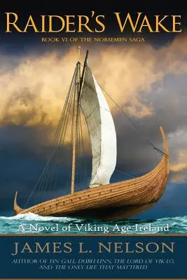 Raider's Wake: Powieść o Irlandii epoki wikingów - Raider's Wake: A Novel of Viking Age Ireland