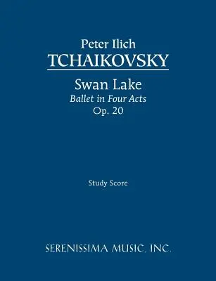 Jezioro łabędzie, balet w czterech aktach, op.20: Opracowanie nutowe - Swan Lake, Ballet in Four Acts, Op.20: Study score