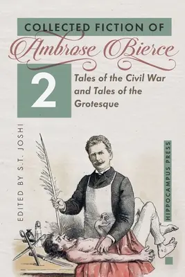 Fikcja zebrana tom 2: Opowieści o wojnie secesyjnej i opowieści groteskowe - Collected Fiction Volume 2: Tales of the Civil War and Tales of the Grotesque