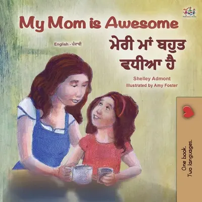 My Mom is Awesome (angielsko-pendżabska dwujęzyczna książka dla dzieci - Gurmukhi) - My Mom is Awesome (English Punjabi Bilingual Children's Book - Gurmukhi)