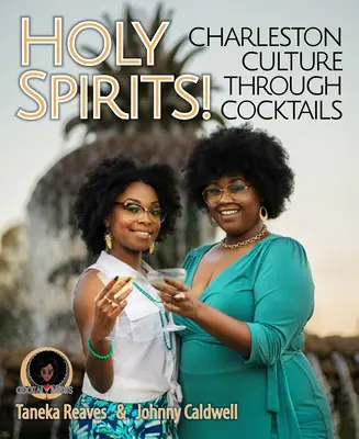 Holy Spirits: Kultura Charleston poprzez koktajle - Holy Spirits: Charleston Culture Through Cocktails