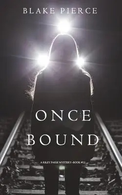 Once Bound (A Riley Paige Mystery - książka 12) - Once Bound (A Riley Paige Mystery-Book 12)