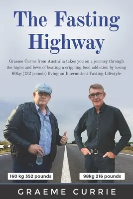 Autostrada postu: Graeme Currie z Australii zabiera cię w podróż przez wzloty i upadki pokonania paraliżującego uzależnienia od jedzenia b - The Fasting Highway: Graeme Currie from Australia takes you on a journey through the highs and lows of beating a crippling food addiction b