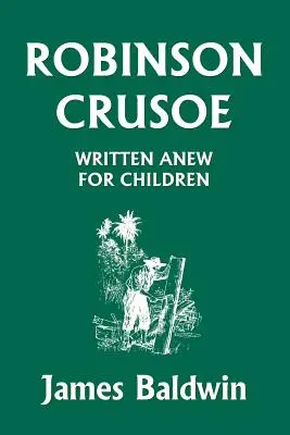 Robinson Crusoe napisany na nowo dla dzieci (Yesterday's Classics) - Robinson Crusoe Written Anew for Children (Yesterday's Classics)