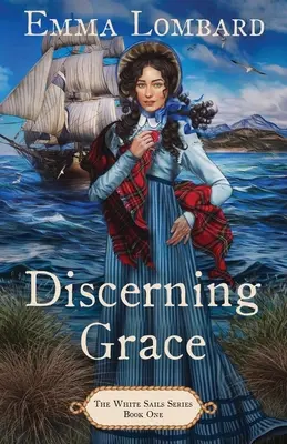 Rozeznać łaskę (seria Białe żagle, księga 1) - Discerning Grace (The White Sails Series Book 1)