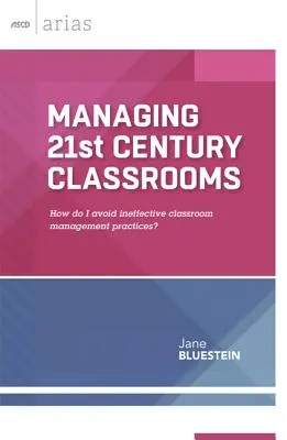 Managing 21st Century Classrooms: How Do I Avoid Ineffective Classroom Management Practices?