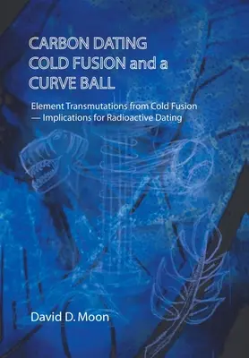 Datowanie węglem, zimna fuzja i krzywa kula - Carbon Dating, Cold Fusion, and a Curve Ball