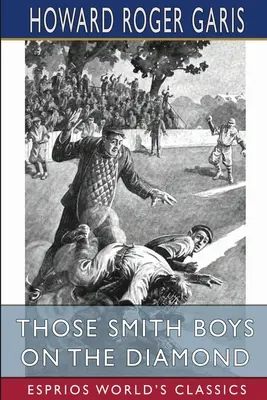 Chłopcy Smitha na diamentach (Esprios Classics) - Those Smith Boys on the Diamond (Esprios Classics)