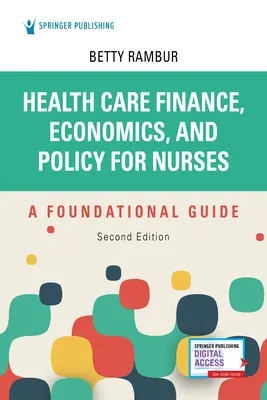 Finanse, ekonomia i polityka opieki zdrowotnej dla pielęgniarek, wydanie drugie: A Foundational Guide - Health Care Finance, Economics, and Policy for Nurses, Second Edition: A Foundational Guide