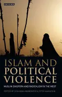 Islam i przemoc polityczna: Muzułmańska diaspora i radykalizm na Zachodzie - Islam and Political Violence: Muslim Diaspora and Radicalism in the West