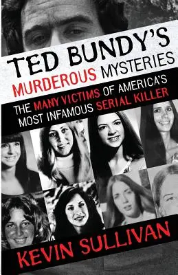 Mordercze tajemnice Teda Bundy'ego: Wiele ofiar najbardziej znanego seryjnego mordercy w Ameryce - Ted Bundy's Murderous Mysteries: The Many Victims Of America's Most Infamous Serial Killer