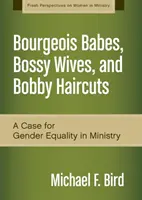 Bourgeois Babes, Bossy Wives i Bobby Haircuts: Argumenty za równością płci w służbie - Bourgeois Babes, Bossy Wives, and Bobby Haircuts: A Case for Gender Equality in Ministry