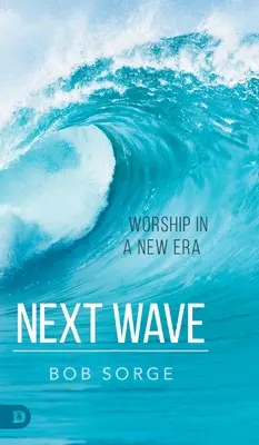 Następna fala: Kult w nowej erze - Next Wave: Worship in a New Era