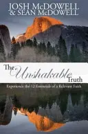 Niezachwiana prawda: Poznaj 12 podstawowych zasad wiary - The Unshakable Truth: Experience the 12 essentials of a relevant faith