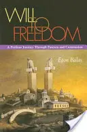 Wola wolności: Niebezpieczna podróż przez faszyzm i komunizm - Will to Freedom: A Perilous Journey Through Fascism and Communism