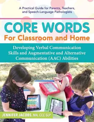 Podstawowe słowa dla klasy i domu: Rozwijanie umiejętności komunikacji werbalnej oraz komunikacji wspomagającej i alternatywnej (Aac) - Core Words for Classroom & Home: Developing Verbal Communication Skills and Augmentative and Alternative Communication (Aac) Abilities