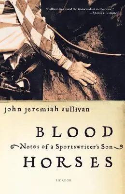 Blood Horses: Zapiski syna sportowca - Blood Horses: Notes of a Sportswriter's Son