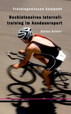 Hochintensives Intervalltraining im Ausdauersport: Treningi kompaktowe - Hochintensives Intervalltraining im Ausdauersport: Trainingswissen kompakt
