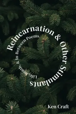 Reinkarnacja i inne używki: Życie, śmierć i wiersze pomiędzy - Reincarnation & Other Stimulants: Life, Death & In-Between Poems