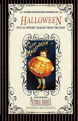 Halloween (Pictorial America): Zabytkowe obrazy z żywej przeszłości Ameryki - Halloween (Pictorial America): Vintage Images of America's Living Past