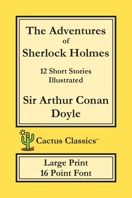 Przygody Sherlocka Holmesa (Cactus Classics Large Print): 12 opowiadań; ilustrowane; czcionka 16-punktowa; duży tekst; duża czcionka - The Adventures of Sherlock Holmes (Cactus Classics Large Print): 12 Short Stories; Illustrated; 16 Point Font; Large Text; Large Type