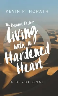 Czynnik faraona: Życie z zahartowanym sercem - The Pharaoh Factor: Living with a Hardened Heart