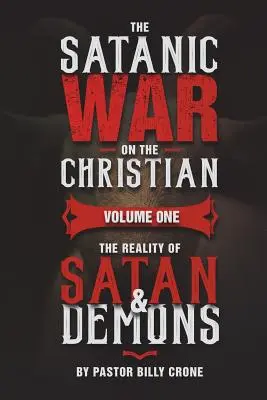 Szatańska wojna z chrześcijanami vol.1 Rzeczywistość szatana i demonów - The Satanic War on the Christian Vol.1 The Reality of Satan & Demons