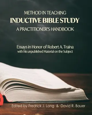 Metoda w nauczaniu indukcyjnego studium Biblii - podręcznik praktyka: Eseje ku czci Roberta A. Trainy - Method in Teaching Inductive Bible Study-A Practitioner's Handbook: Essays in Honor of Robert A. Traina