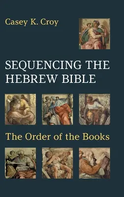 Sekwencjonowanie Biblii hebrajskiej: Kolejność ksiąg - Sequencing the Hebrew Bible: The Order of the Books