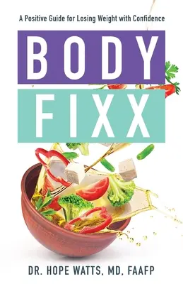 Body Fixx: Pozytywny przewodnik po utracie wagi z pewnością siebie - Body Fixx: A Positive Guide for Losing Weight with Confidence