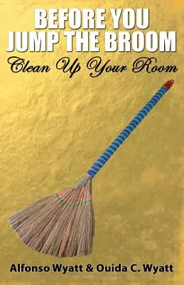 Zanim skoczysz po miotłę: Posprzątaj swój pokój - Before You Jump the Broom: Clean Up Your Room