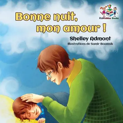 Bonne nuit, mon amour!: Dobranoc, moja miłości! - Francuska książka dla dzieci - Bonne nuit, mon amour !: Goodnight, My Love! - French children's book