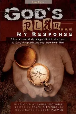 Boży Plan... Moja odpowiedź: Czterosesyjne studium mające na celu przybliżenie ci Boga, chrztu i nowego życia w Nim - God's Plan... My Response: A Four Session Study Designed to Introduce You to God, to Baptism, and Your New Life in Him