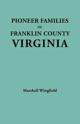 Pionierskie rodziny hrabstwa Franklin w stanie Wirginia - Pioneer Families of Franklin County, Virginia