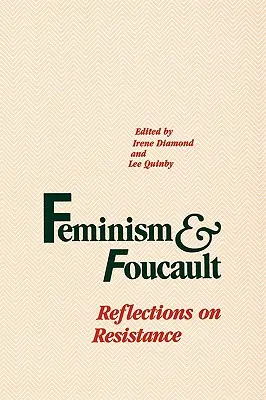 Feminizm i Foucault: Refleksje na temat oporu - Feminism and Foucault: Reflections on Resistance