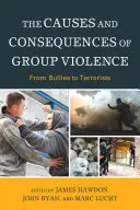 Przyczyny i konsekwencje przemocy grupowej: Od łobuzów do terrorystów - The Causes and Consequences of Group Violence: From Bullies to Terrorists