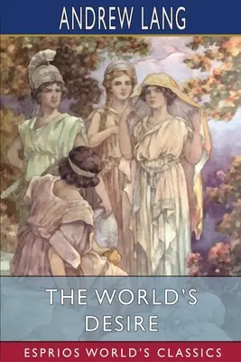 Pragnienie świata (Esprios Classics) - The World's Desire (Esprios Classics)