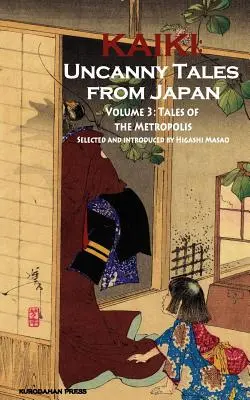 Opowieści z metropolii - Kaiki: Niesamowite opowieści z Japonii, tom 3 - Tales of the Metropolis - Kaiki: Uncanny Tales from Japan, Vol. 3