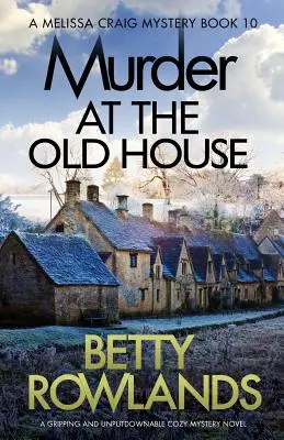 Morderstwo w starym domu: Trzymająca w napięciu i wciągająca powieść obyczajowa - Murder at the Old House: A gripping and unputdownable cozy mystery novel