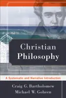 Filozofia chrześcijańska: Systematyczne i narracyjne wprowadzenie - Christian Philosophy: A Systematic and Narrative Introduction