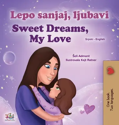 Sweet Dreams, My Love (serbsko-angielska dwujęzyczna książka dla dzieci - alfabet łaciński) - Sweet Dreams, My Love (Serbian English Bilingual Children's Book - Latin Alphabet)