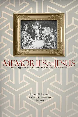 Wspomnienia o Jezusie: Krytyczna ocena książki Jamesa D.G. Dunna Jezus zapamiętany - Memories of Jesus: A Critical Appraisal of James D. G. Dunn's Jesus Remembered