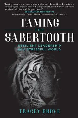 Taming the Sabertooth: Odporne przywództwo w stresującym świecie - Taming the Sabertooth: Resilient Leadership in a Stressful World